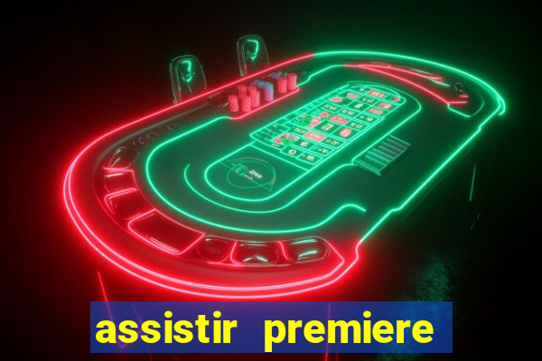 assistir premiere futebol clube ao vivo gratis